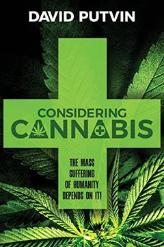 portada Considering Cannabis: The Mass Suffering of Humanity Depends on it! (en Inglés)