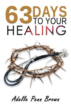portada 63 Days +/- to Your Healing and Miracle (en Inglés)