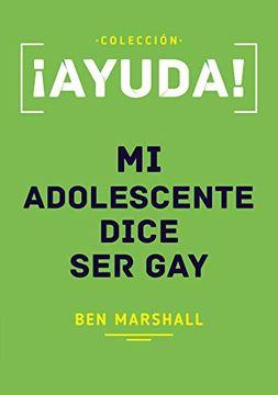 portada Ayuda! Mi Adolescente Dice ser gay (in Spanish)