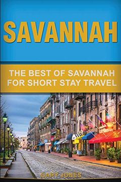 portada Savannah: The Best of Savannah for Short Stay Travel (Short Stay Travel - City Guides) (in English)
