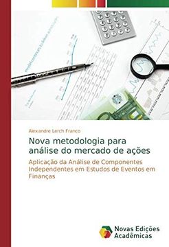 portada Nova Metodologia Para Análise do Mercado de Ações: Aplicação da Análise de Componentes Independentes em Estudos de Eventos em Finanças (in Portuguese)
