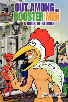 portada out among the rooster men: a book of stories (en Inglés)