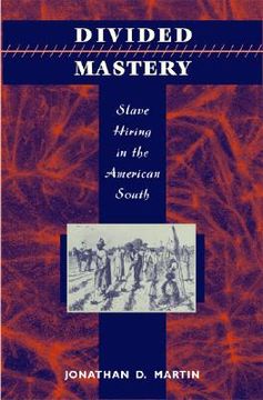 portada divided mastery: slave hiring in the american south (in English)