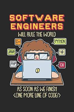 portada Software Engineers Will Rule the World as Soon as we Finish one More Line of Code: 120 Pages i 6x9 i Graph Paper 5x5 (in English)