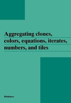 portada aggregating clones, colors, equations, iterates, numbers and tiles (en Inglés)