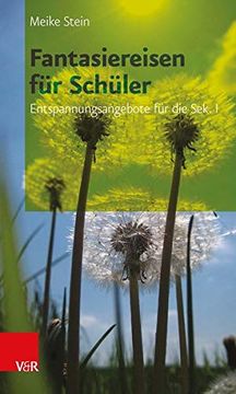 portada Fantasiereisen Fur Schuler: Entspannungsangebote Fur Die Sek. I (en Alemán)