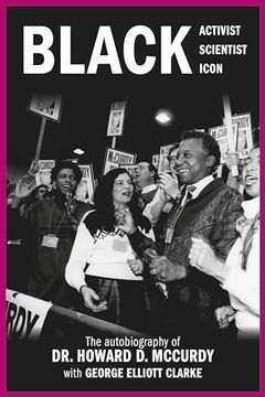 portada Black Activist, Black Scientist, Black Icon: The Autobiography of dr. Howard d. Mccurdy (en Inglés)