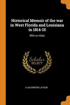 portada Historical Memoir of the war in West Florida and Louisiana in 1814-15: With an Atlas 