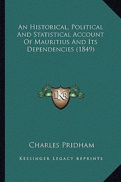 portada an historical, political and statistical account of mauritius and its dependencies (1849) (en Inglés)