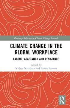 portada Climate Change in the Global Workplace: Labour, Adaptation and Resistance (Routledge Advances in Climate Change Research) (en Inglés)