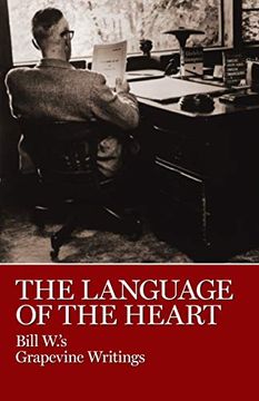 portada The Language of the Heart: Bill W. 's Grapevine Writings (in English)