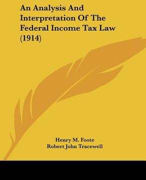 portada an analysis and interpretation of the federal income tax law (1914) (en Inglés)