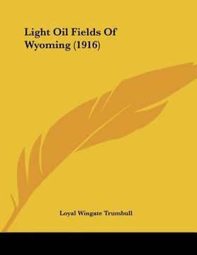 portada light oil fields of wyoming (1916) (in English)