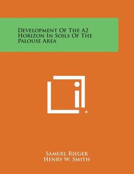 portada Development of the A2 Horizon in Soils of the Palouse Area (en Inglés)
