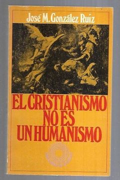 Cristianismo no es un Humanismo - el