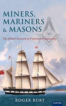 portada Miners, Mariners & Masons: The Global Network of Victorian Freemasonry (en Inglés)
