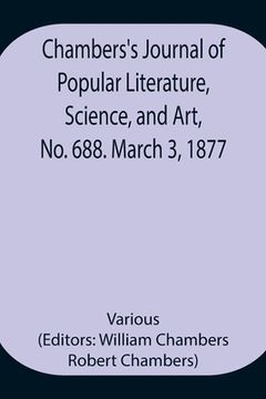 portada Chambers's Journal of Popular Literature, Science, and Art, No. 688. March 3, 1877. (en Inglés)