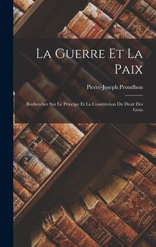 portada La Guerre Et La Paix: Recherches Sur Le Principe Et La Constitution Du Droit Des Gens (en Alemán)