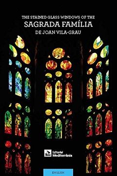 portada The Stained-Glass Windows of the Sagrada Família by Joan Vila-Grau