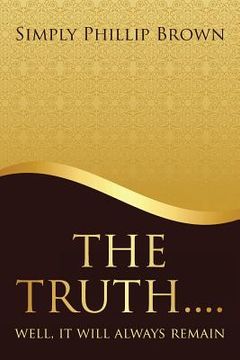 portada The Truth . . . . Well, It Will Always Remain (en Inglés)