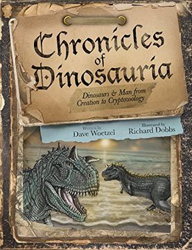 portada Chronicles of Dinosauria: Dinosaurs & man From Creation to Cryptozoology (en Inglés)