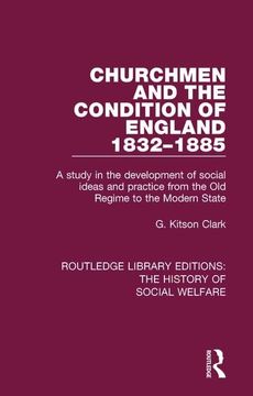 portada Churchmen and the Condition of England 1832-1885: A Study in the Development of Social Ideas and Practice from the Old Regime to the Modern State