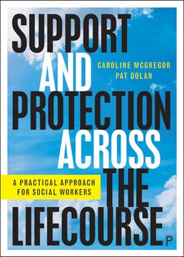 portada Support and Protection Across the Lifecourse: A Practical Approach for Social Workers (en Inglés)