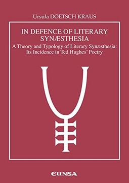 portada In Defence of Literary Synaesthesia. A Theory and Typology of Literary Synaesthesia: Its Incidence in ted Hughes' Poetry