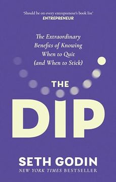 portada The Dip: The Extraordinary Benefits of Knowing When to Quit (And When to Stick)