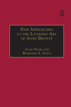 portada New Approaches to the Literary art of Anne Bronte (Nineteenth Century) (en Inglés)