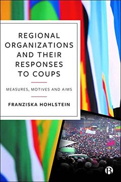 portada Regional Organizations and Their Responses to Coups: Measures, Motives and Aims (en Inglés)
