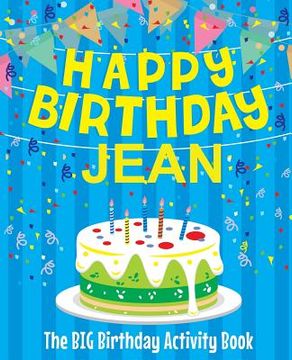 portada Happy Birthday Jean - The Big Birthday Activity Book: Personalized Children's Activity Book (en Inglés)