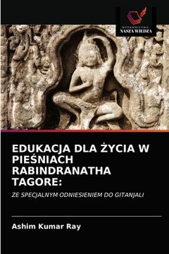 portada Edukacja Dla Życia W PieŚniach Rabindranatha Tagore (en Polaco)