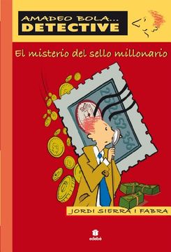 EL MISTERIO DEL SELLO MILLONARIO (AMADEO BOLA ... DETECTIVE)