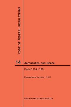 portada Code of Federal Regulations, Title 14, Aeronautics and Space, Parts 110-199, 2017 (en Inglés)
