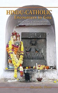 portada Hindu-Catholic Encounters in Goa: Religion, Colonialism, and Modernity (en Inglés)