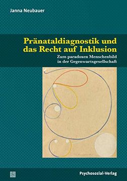 portada Pränataldiagnostik und das Recht auf Inklusion: Zum Paradoxen Menschenbild in der Gegenwartsgesellschaft (en Alemán)