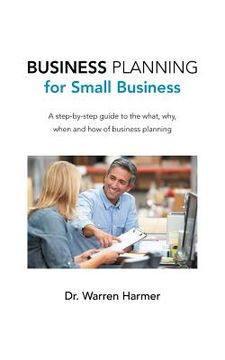 portada Business Planning for Small Business: A step-by-step guide to the what, why, when and how of business planning (en Inglés)