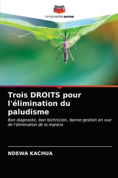 portada Trois DROITS pour l'élimination du paludisme (en Francés)
