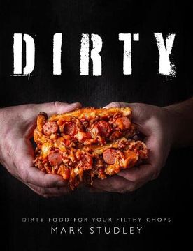 portada Dirty: Dirty Food for Your Filthy Chops
