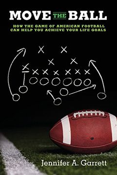 portada Move the Ball: How the Game of American Football can Help you Achieve Your Life Goals
