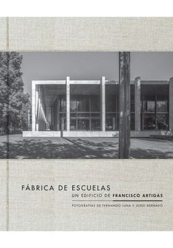 portada Fabrica de Escuelas: Un Edificio de Francisco Artigas