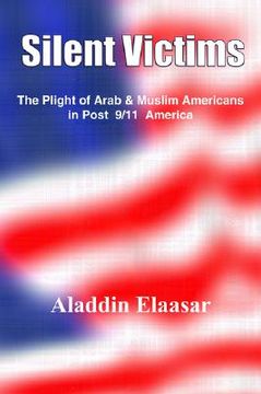 silent victims: the plight of arab & muslim americans in post 9/11 america