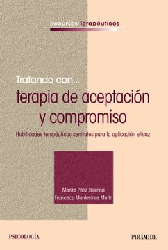 portada Tratando Con. Terapia de Aceptación y Compromiso: Habilidades Terapéuticas Centrales Para la Aplicación Eficaz (Psicología) (in Spanish)