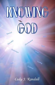 portada Knowing God: An examination of God's attributes. (en Inglés)