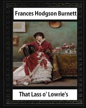 portada That Lass o' Lowrie's (1877), by Frances Hodgson Burnett, novel--illustrated (in English)