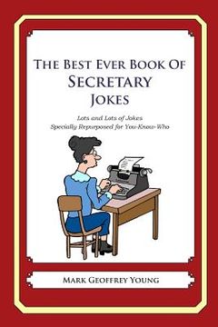 portada The Best Ever Book of Secretary Jokes: Lots and Lots of Jokes Specially Repurposed for You-Know-Who (en Inglés)