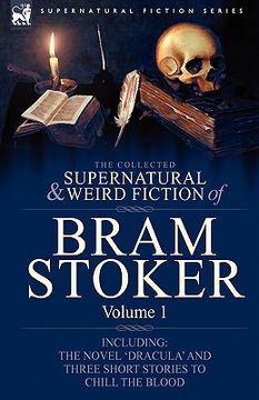 portada the collected supernatural and weird fiction of bram stoker: 1-contains the novel 'dracula' and three short stories to chill the blood (en Inglés)