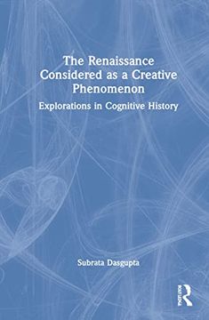 portada The Renaissance Considered as a Creative Phenomenon: Explorations in Cognitive History (en Inglés)