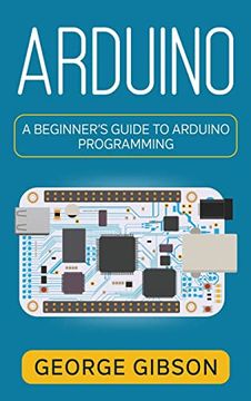 portada Arduino: A Beginner's Guide to Arduino Programming 